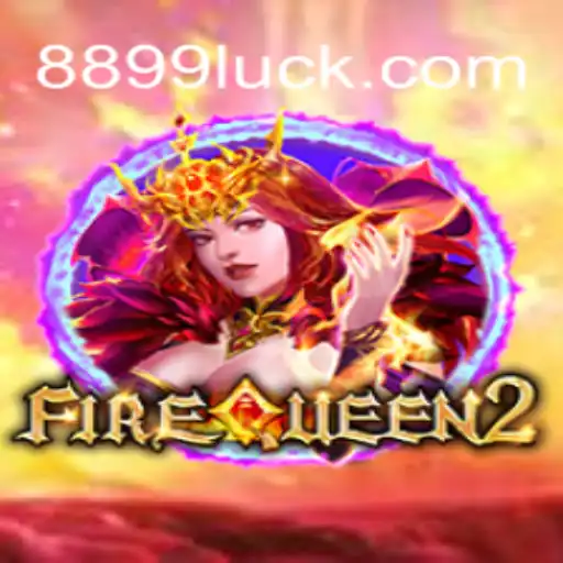 Exploring the Enchanting World of FireQueen2 on 899Luck.COM